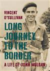 Long Journey to the Border: A Life of John Mulgan