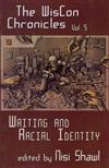 The Wiscon Chronicles Vol. 5: Writing and Racial Identity