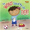 Worst Day of My Life Ever!: My Story of Listening and Following Instructions - Or Not!