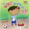 Worst Day of My Life Ever!: My Story of Listening and Following Instructions - Or Not!