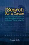 The Search for a Cause: An Anthropological Perspective on a Neurological Disease in Guam, Western Pacific