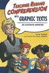 Teaching Reading Comprehension with Graphic Texts: An Illustrated Adventure