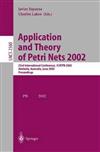 Application and Theory of Petri Nets 2002: 23rd International Conference, ICATPN 2002, Adelaide, Australia, June 24-30, 2002 - Proceedings