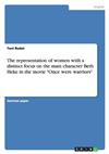 The Representation of Women with a Distinct Focus on the Main Character Beth Heke in the Movie Once Were Warriors