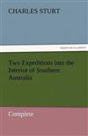 Two Expeditions into the Interior of Southern Australia - Complete