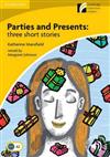 Parties and Presents: Three Short Stories Level 2 Elementary/Lower-intermediate: Level 2