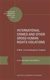 International Crimes and Other Gross Human Rights Violations: A Multi- and Interdisciplinary Textbook