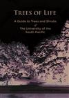 Trees of Life: A Guide to Trees and Shrubs of The University of the South Pacific