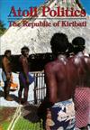 Atoll Politics: the Republic of Kiribati: The Republic of Kiribati