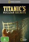 National Geographic: Titanic's Nuclear Secrets
