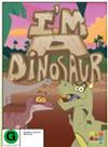 I'm a Dinosaur