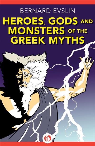 Heroes Gods And Monsters Of Greek Myths By Bernard Evslin The Trojan